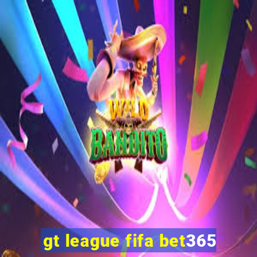 gt league fifa bet365